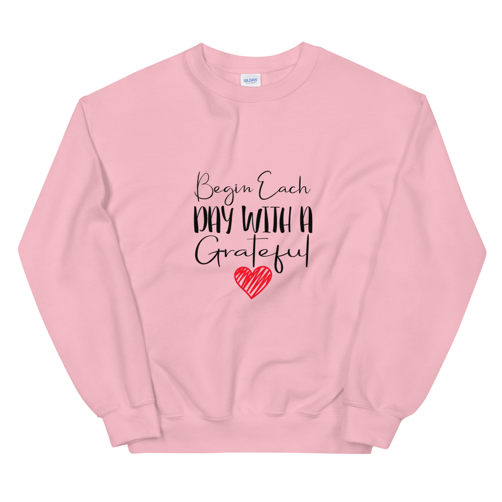 Unisex Sweatshirt (Begin Each Day with a Grateful Heart)