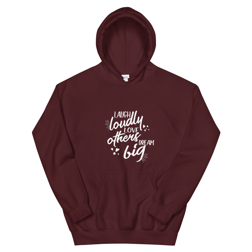 Unisex Hoodie. (Laugh Loudly, Love Others, Dream Big)