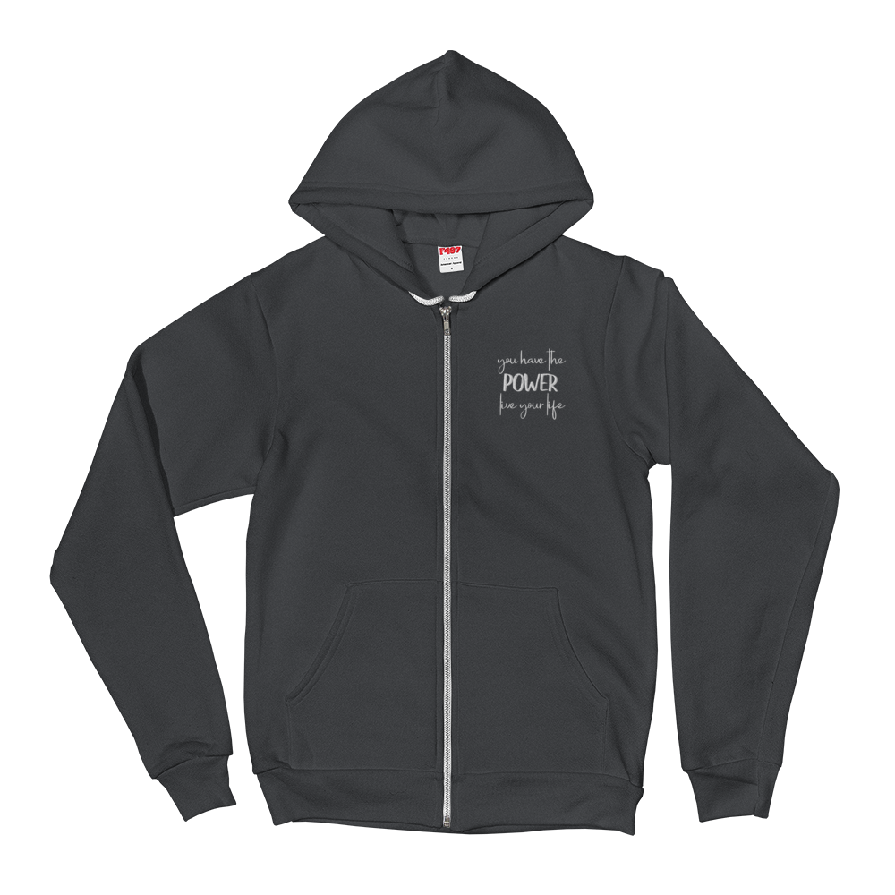 Zippered Hoodie Sweatshirt (You Have the POWER, Live Your Life - embroidered design)