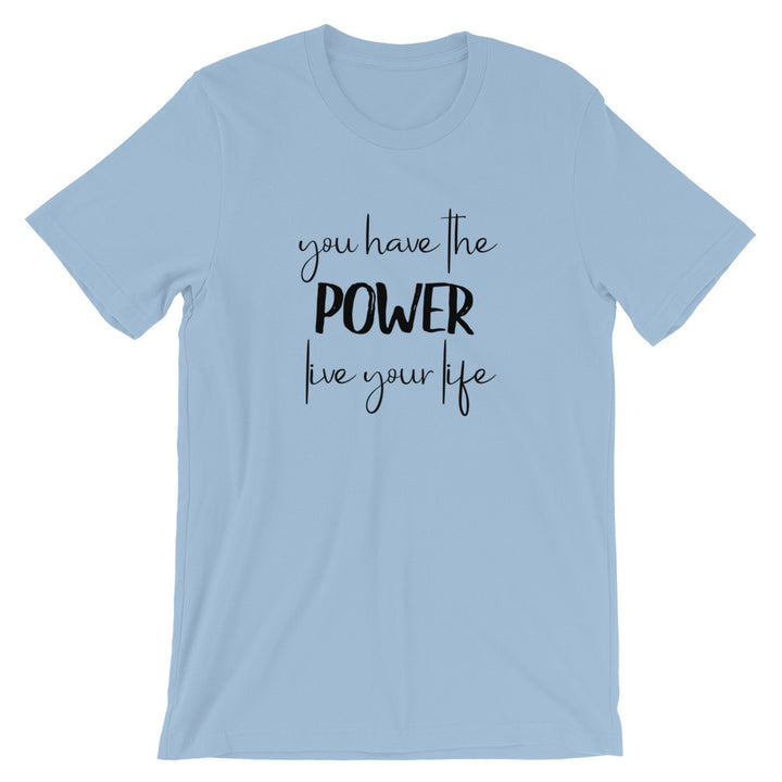 Short-Sleeve Unisex T-Shirt (You Have the POWER, Live Your Life)