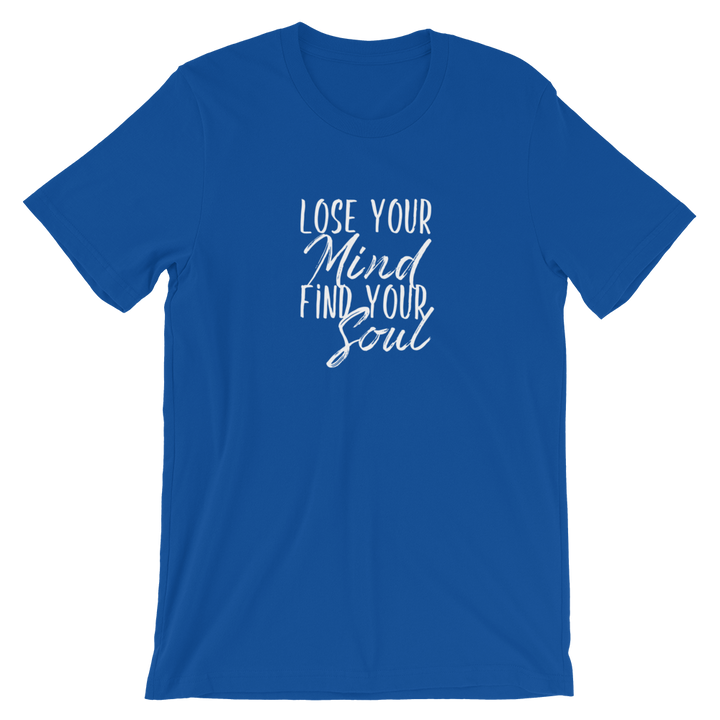 Short-Sleeve Unisex T-Shirt (Lose Your Mind, Find Your Soul)