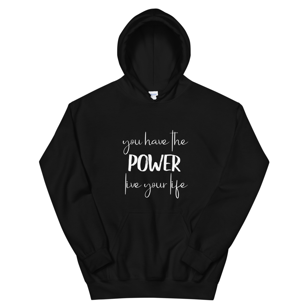 Unisex Hoodie (You Have the POWER, Live Your Life)