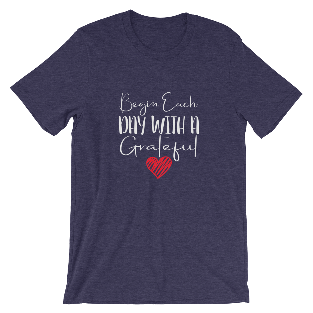 Short-Sleeve Unisex T-Shirt (Begin Each Day with a Grateful Heart)