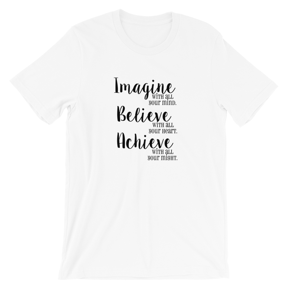 Short-Sleeve Unisex T-Shirt (Imagine/Believe/Achieve)