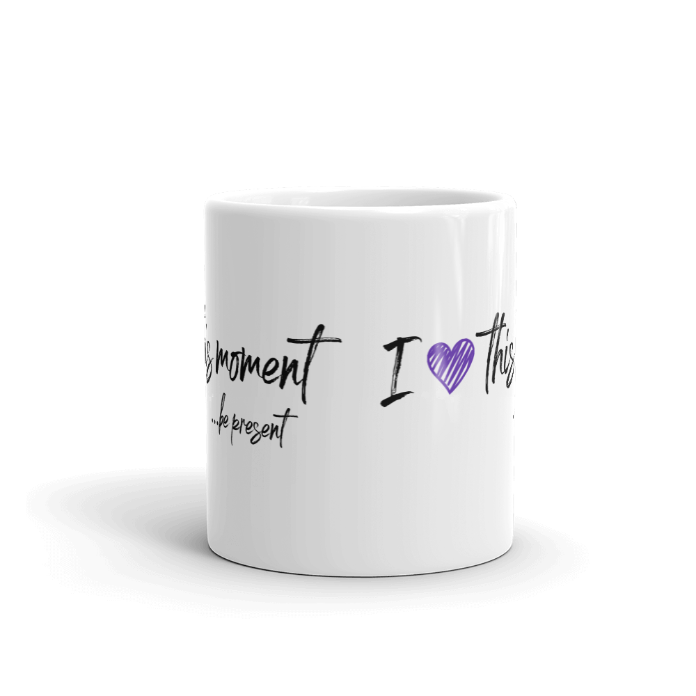 Mug (I Love this Moment...be present with purple heart)