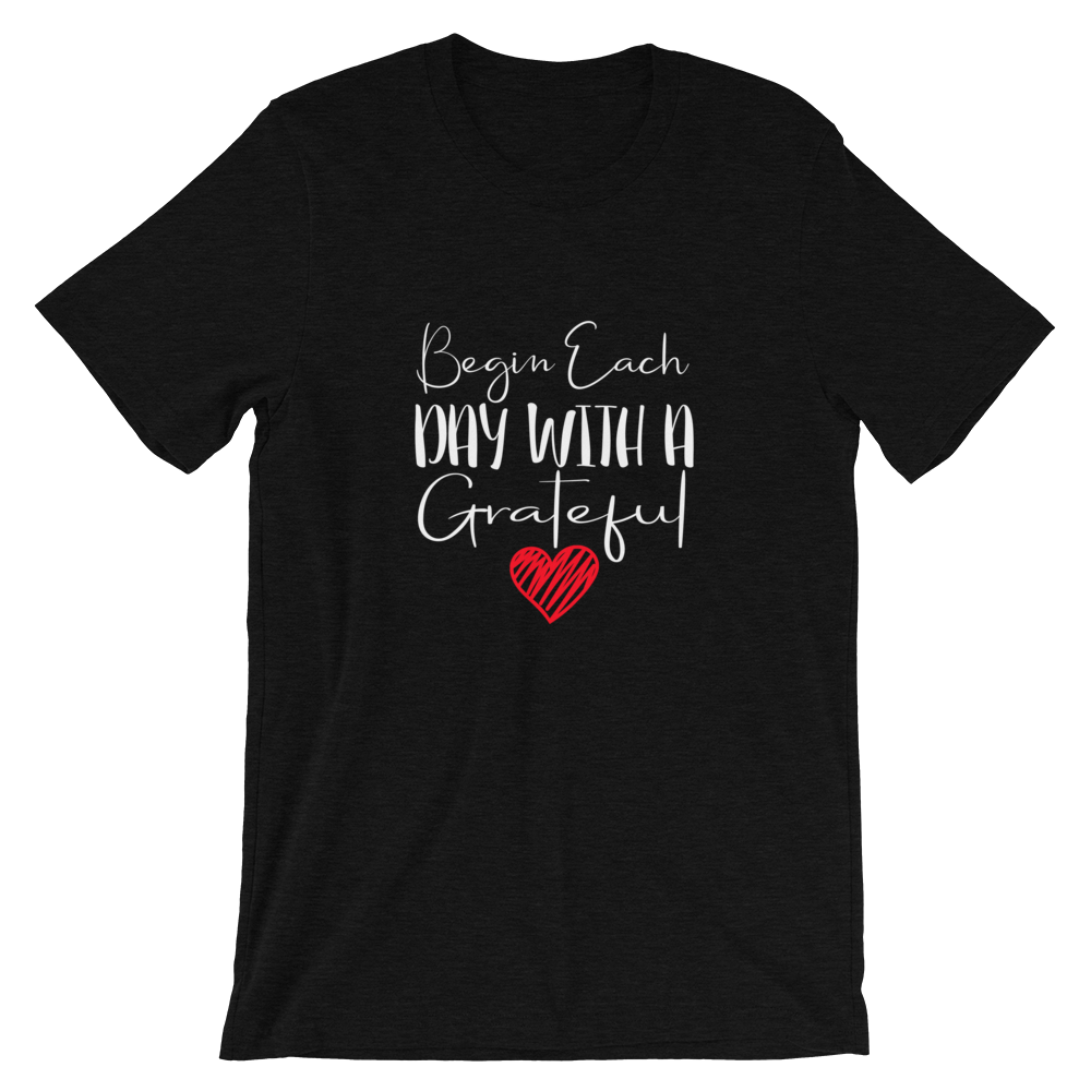 Short-Sleeve Unisex T-Shirt (Begin Each Day with a Grateful Heart)