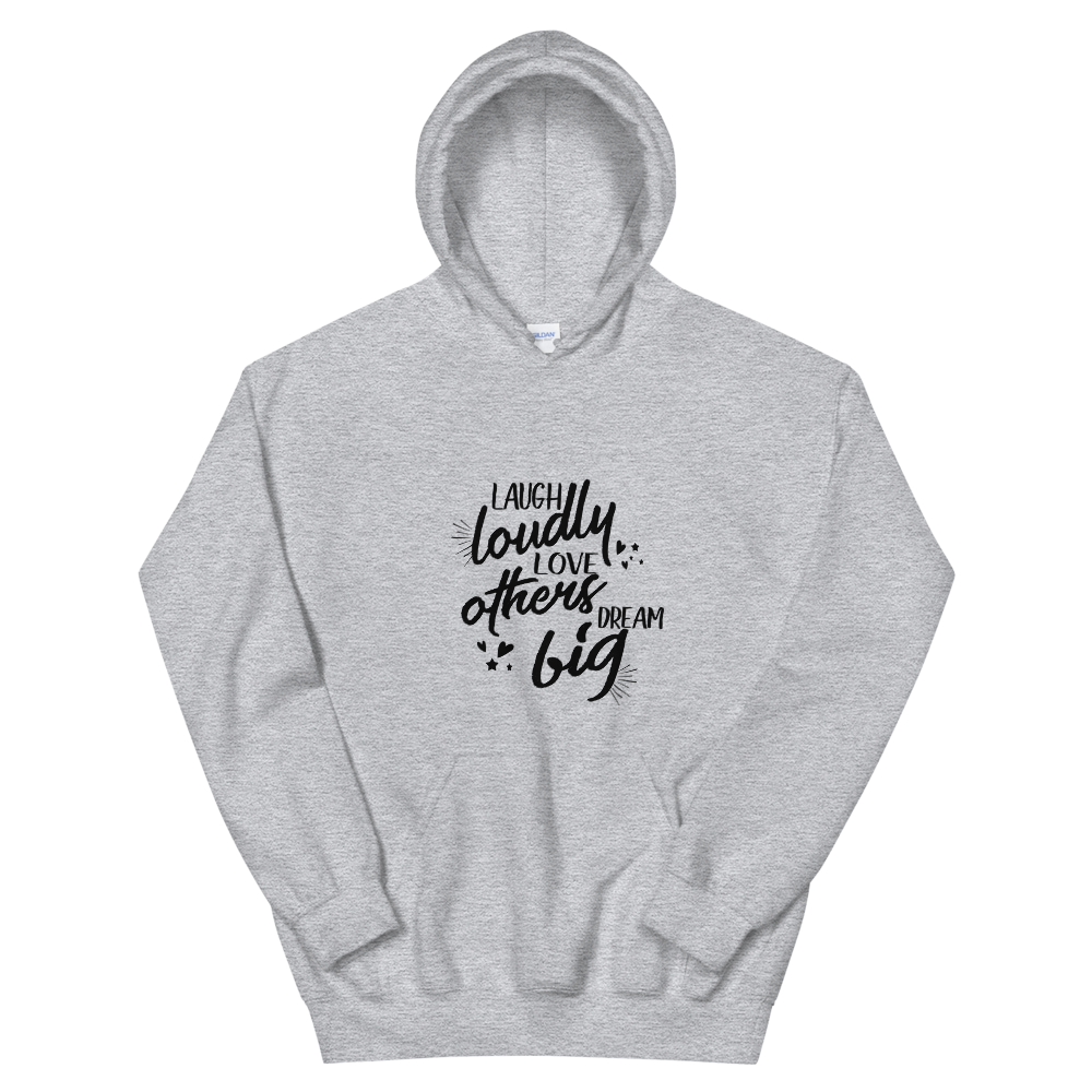 Unisex Hoodie. (Laugh Loudly, Love Others, Dream Big)