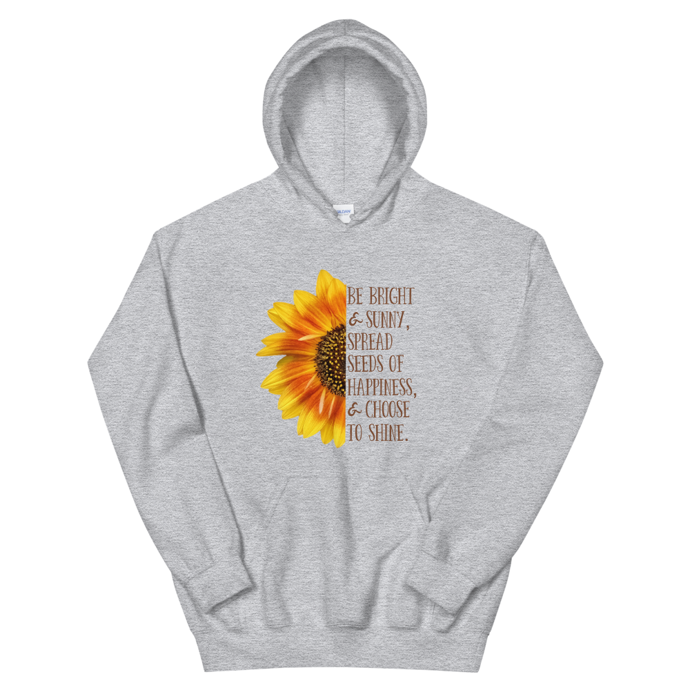 Hooded Sweatshirt (Be Bright and Sunny...)