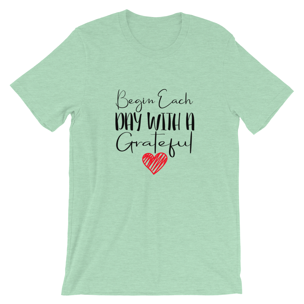 Short-Sleeve Unisex T-Shirt (Begin Each Day with a Grateful Heart)