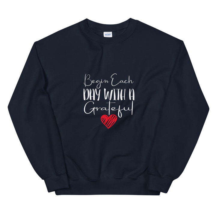 Unisex Sweatshirt (Begin Each Day with a Grateful Heart)