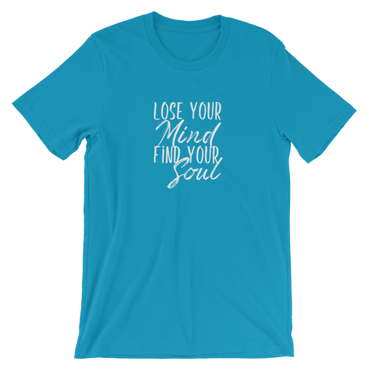 Short-Sleeve Unisex T-Shirt (Lose Your Mind, Find Your Soul)