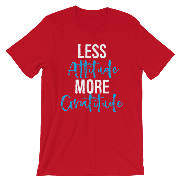 Short-Sleeve Unisex T-Shirt (Less Attitude, More Gratitude)