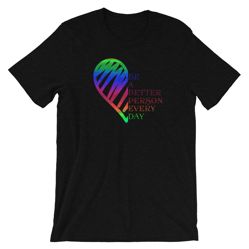 Short-Sleeve Unisex T-Shirt (Be a Better Person Every Day)