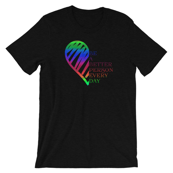 Short-Sleeve Unisex T-Shirt (Be a Better Person Every Day)