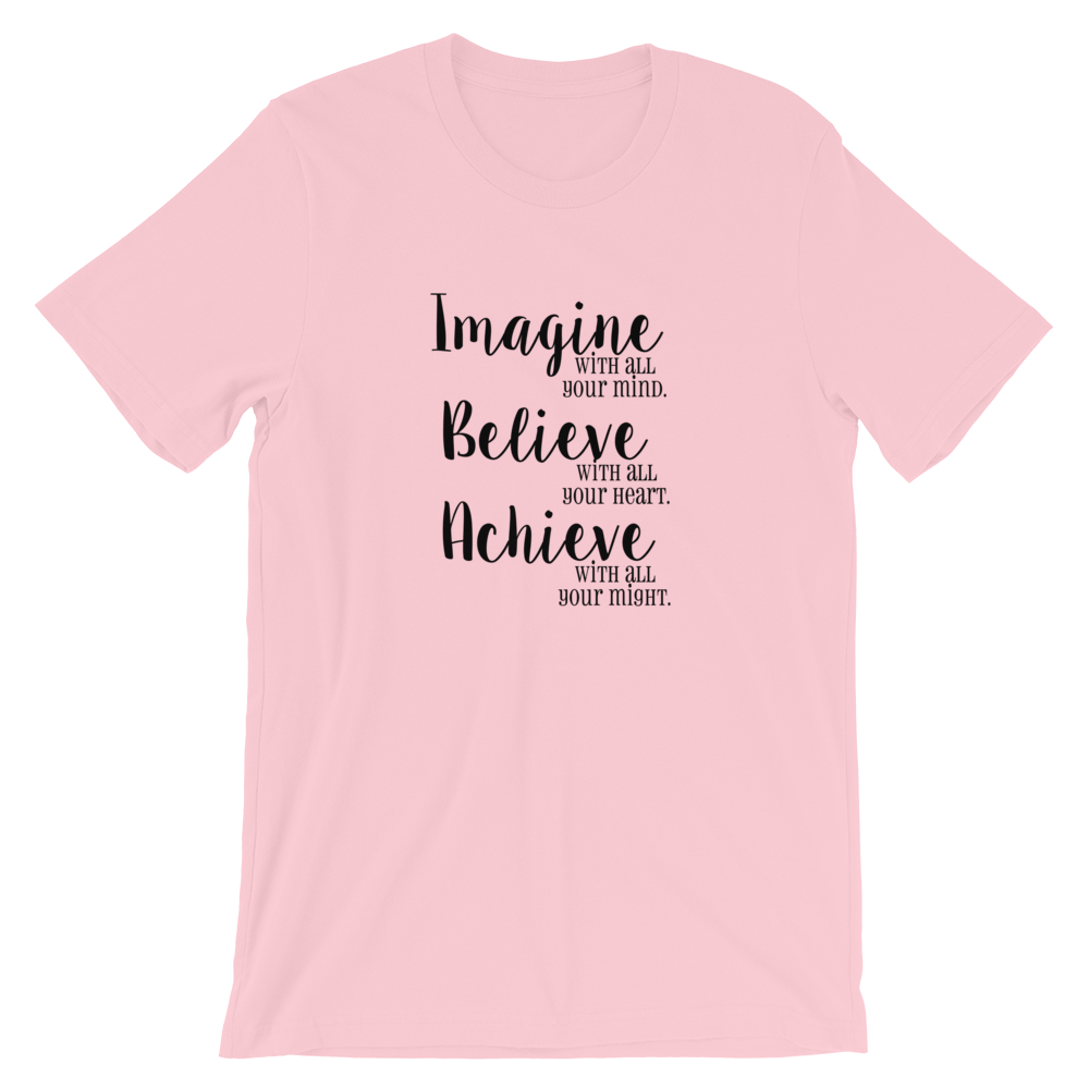 Short-Sleeve Unisex T-Shirt (Imagine/Believe/Achieve)