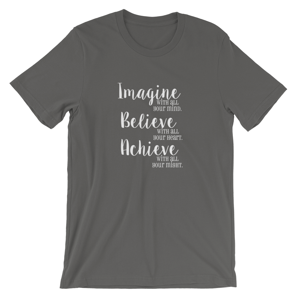 Short-Sleeve Unisex T-Shirt (Imagine/Believe/Achieve)