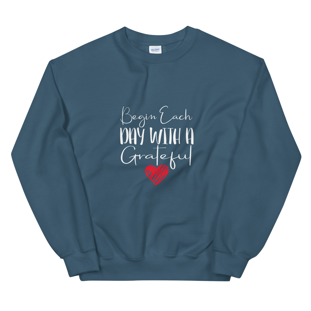 Unisex Sweatshirt (Begin Each Day with a Grateful Heart)