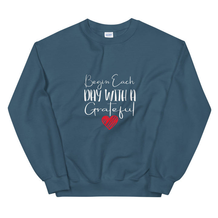 Unisex Sweatshirt (Begin Each Day with a Grateful Heart)