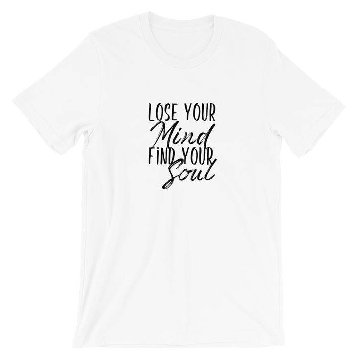 Short-Sleeve Unisex T-Shirt (Lose Your Mind, Find Your Soul)