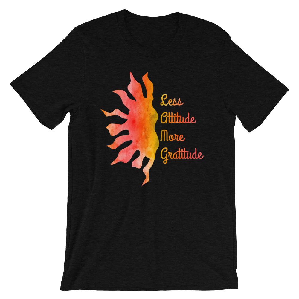 Short-Sleeve Unisex T-Shirt (Less Attitude, More Gratitude)