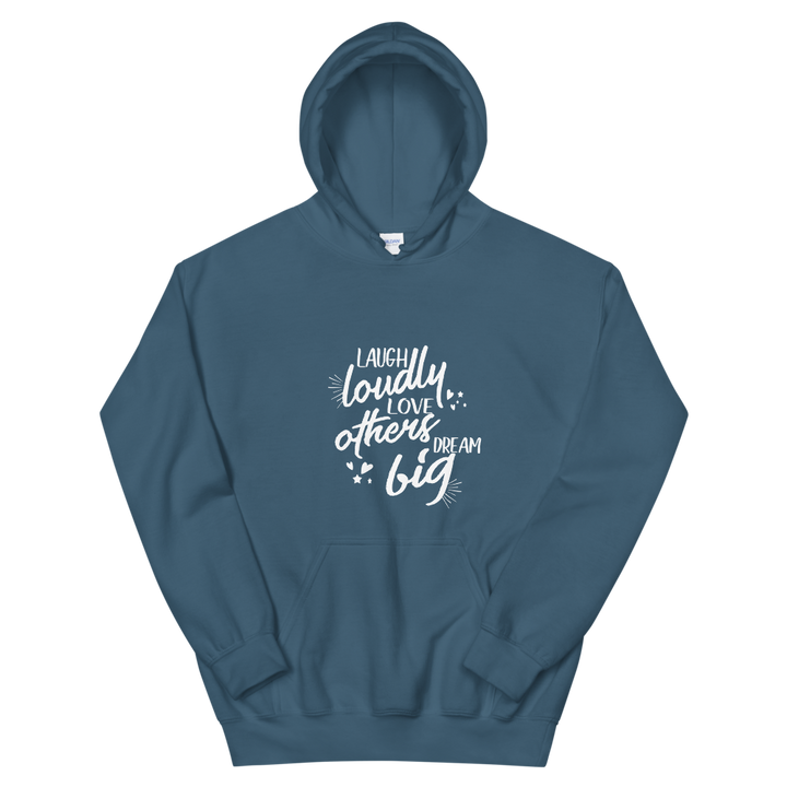 Unisex Hoodie. (Laugh Loudly, Love Others, Dream Big)