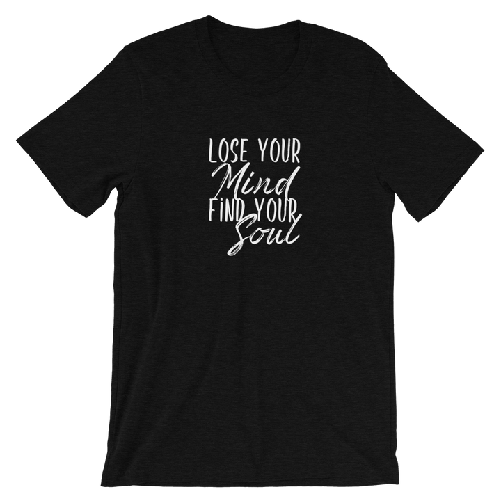 Short-Sleeve Unisex T-Shirt (Lose Your Mind, Find Your Soul)