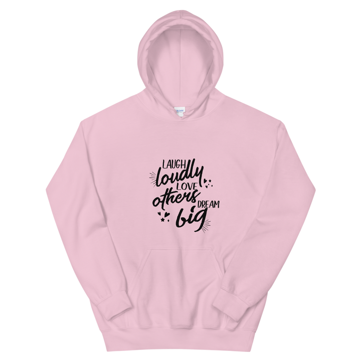 Unisex Hoodie. (Laugh Loudly, Love Others, Dream Big)