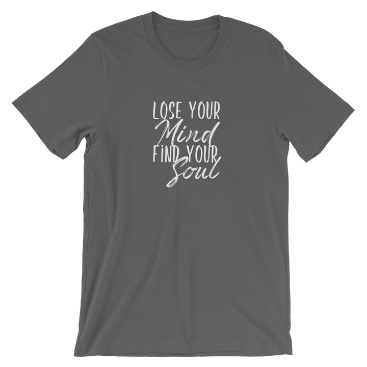 Short-Sleeve Unisex T-Shirt (Lose Your Mind, Find Your Soul)