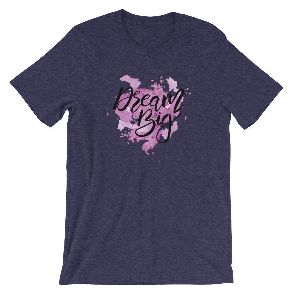 Short-Sleeve Unisex T-Shirt (Dream Big)