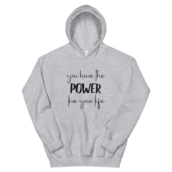 Unisex Hoodie (You Have the POWER, Live Your Life)