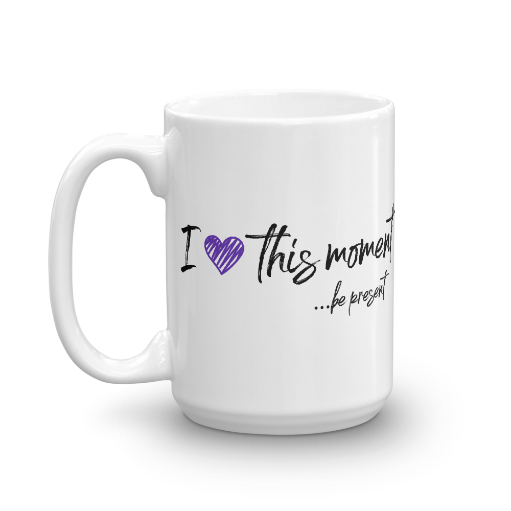 Mug (I Love this Moment...be present with purple heart)