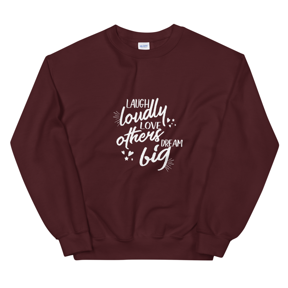 Unisex Sweatshirt (Laugh Loudly, Love Others, Dream Big)