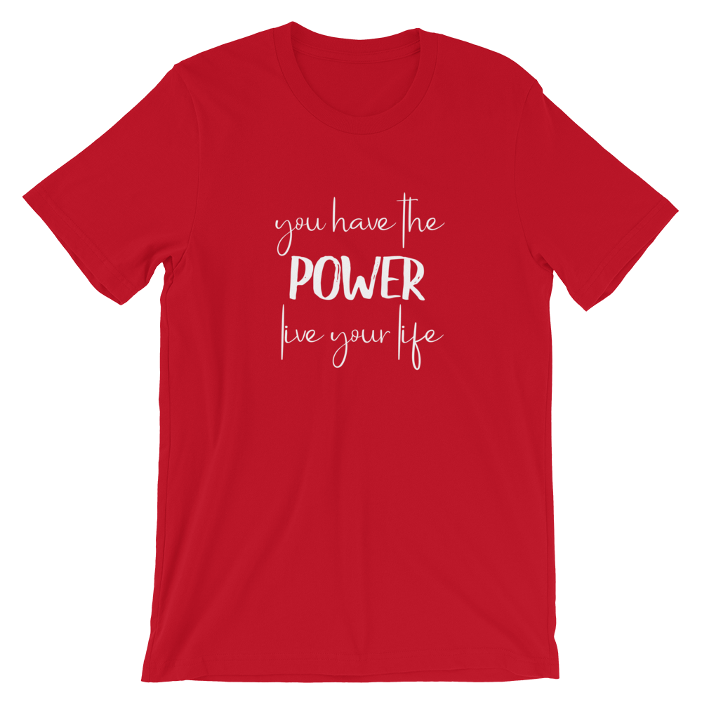 Short-Sleeve Unisex T-Shirt (You Have the POWER, Live Your Life)