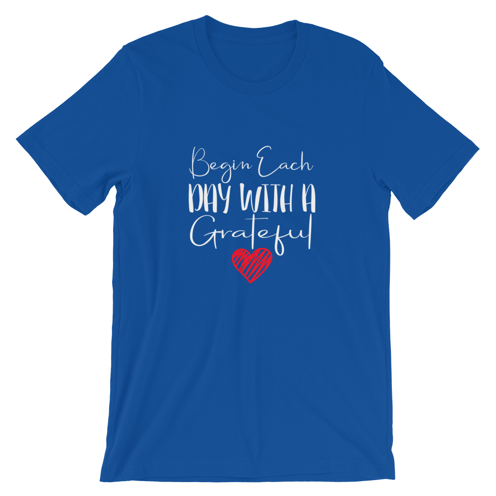 Short-Sleeve Unisex T-Shirt (Begin Each Day with a Grateful Heart)