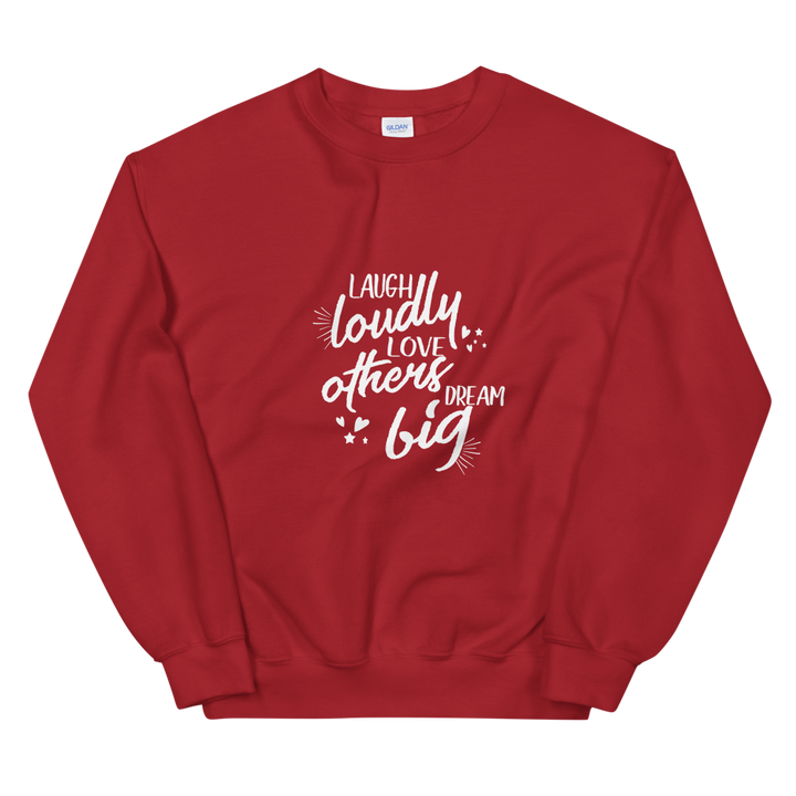 Unisex Sweatshirt (Laugh Loudly, Love Others, Dream Big)