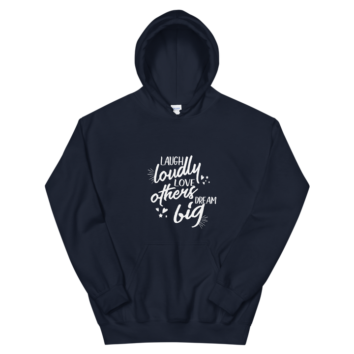 Unisex Hoodie. (Laugh Loudly, Love Others, Dream Big)