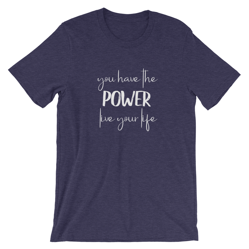 Short-Sleeve Unisex T-Shirt (You Have the POWER, Live Your Life)