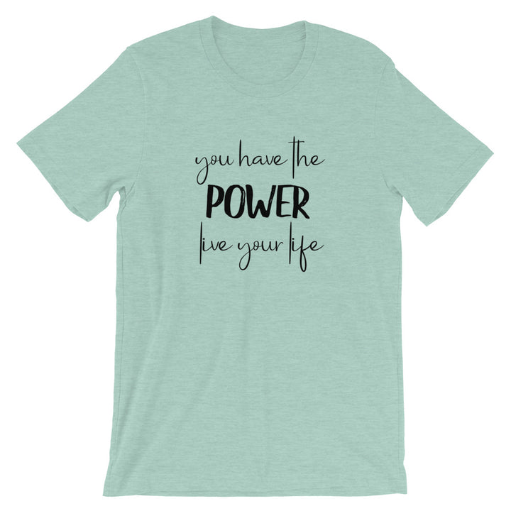 Short-Sleeve Unisex T-Shirt (You Have the POWER, Live Your Life)