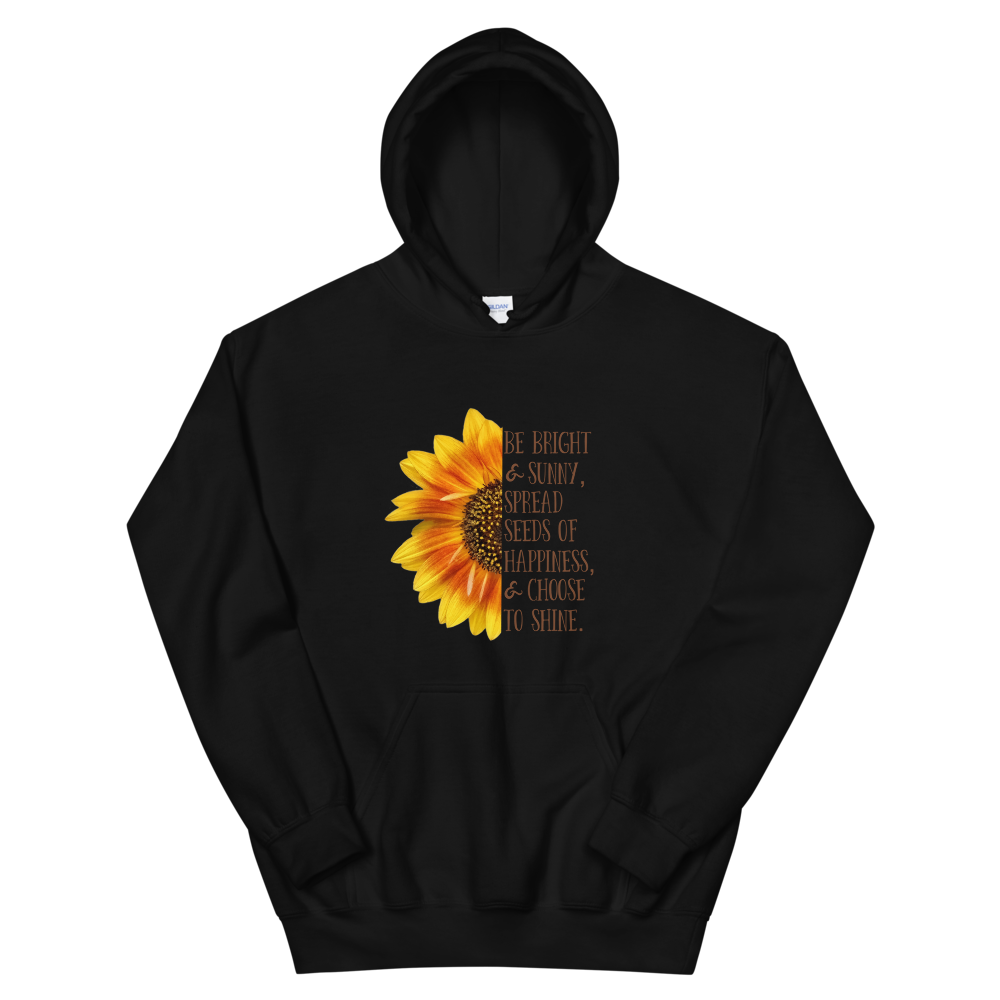 Hooded Sweatshirt (Be Bright and Sunny...)