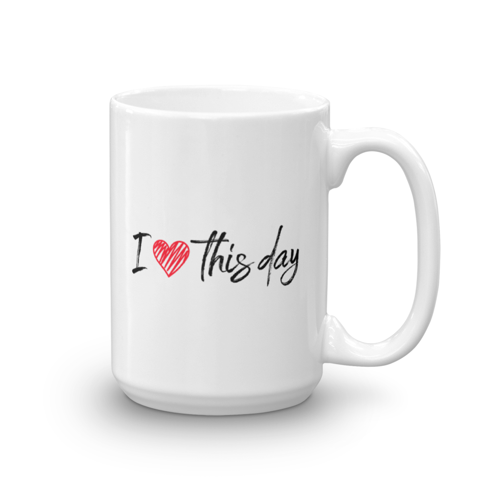 Mug (I Love This Day)