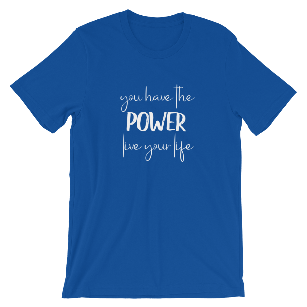 Short-Sleeve Unisex T-Shirt (You Have the POWER, Live Your Life)