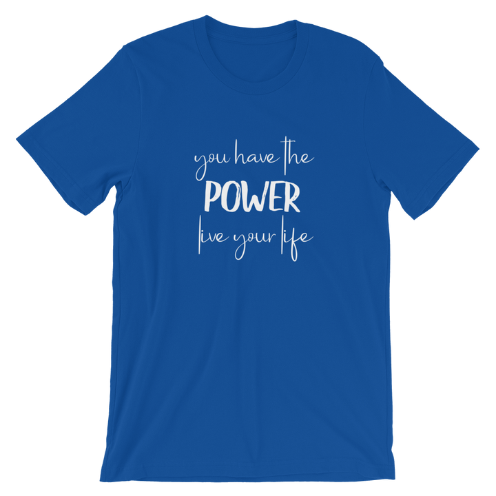 Short-Sleeve Unisex T-Shirt (You Have the POWER, Live Your Life)