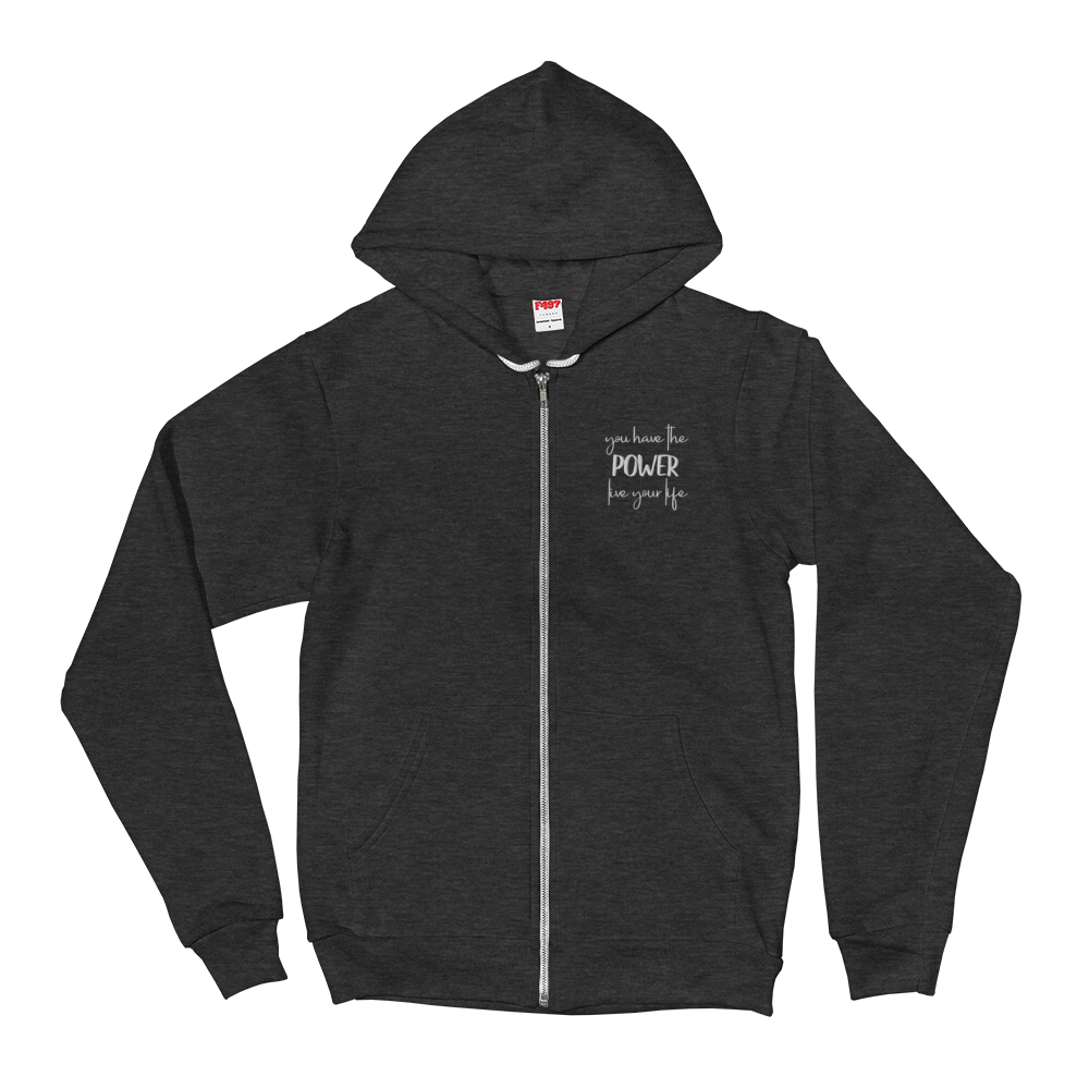 Zippered Hoodie Sweatshirt (You Have the POWER, Live Your Life - embroidered design)