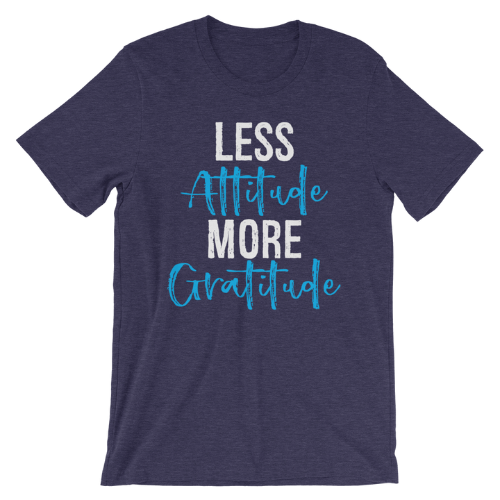 Short-Sleeve Unisex T-Shirt (Less Attitude, More Gratitude)