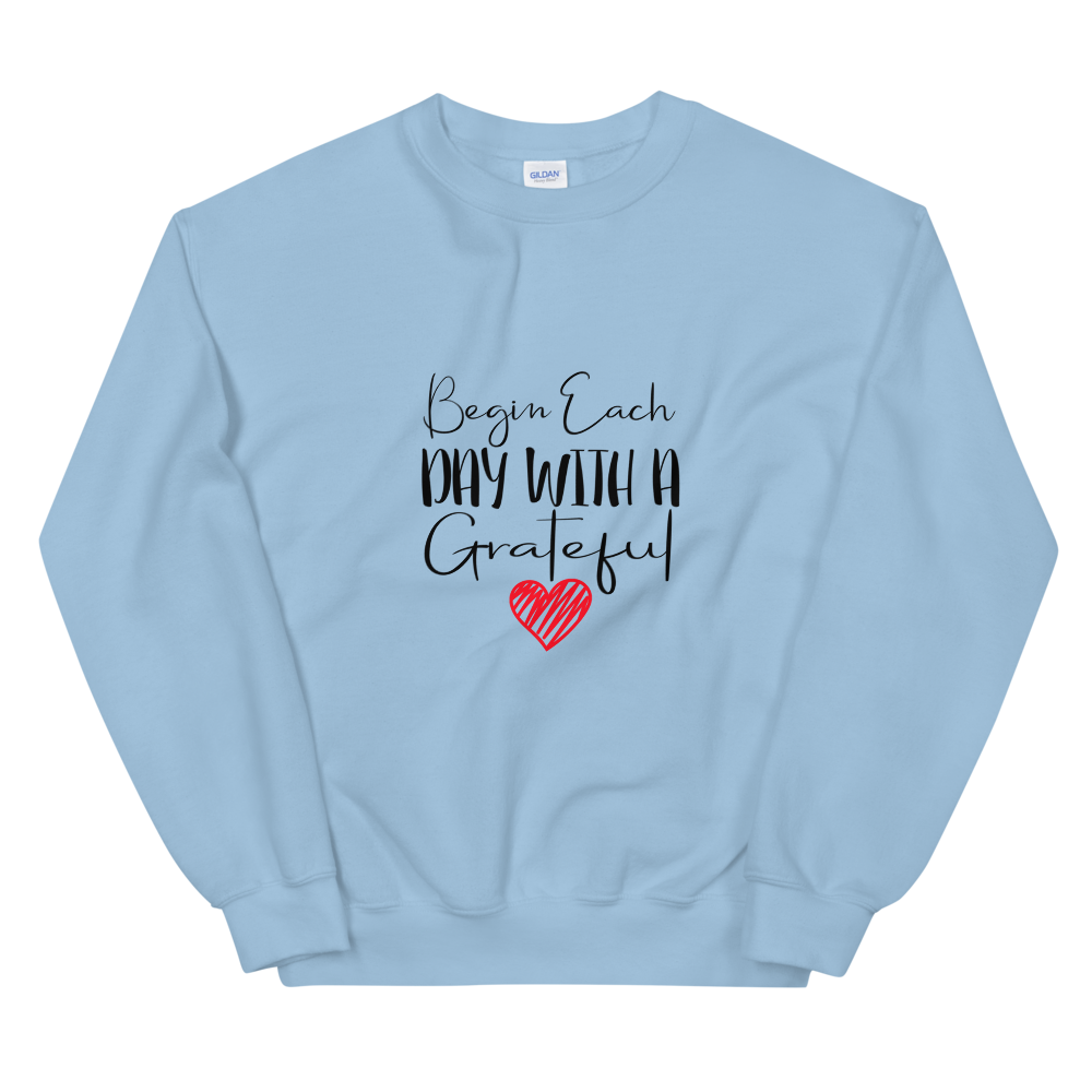 Unisex Sweatshirt (Begin Each Day with a Grateful Heart)