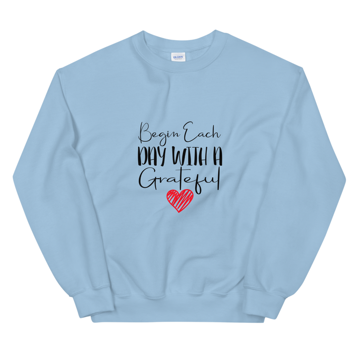 Unisex Sweatshirt (Begin Each Day with a Grateful Heart)