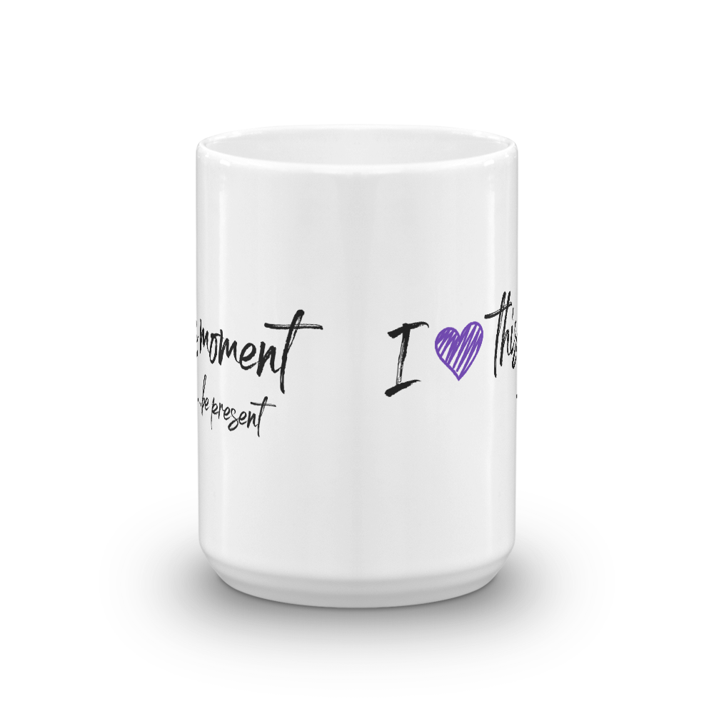 Mug (I Love this Moment...be present with purple heart)