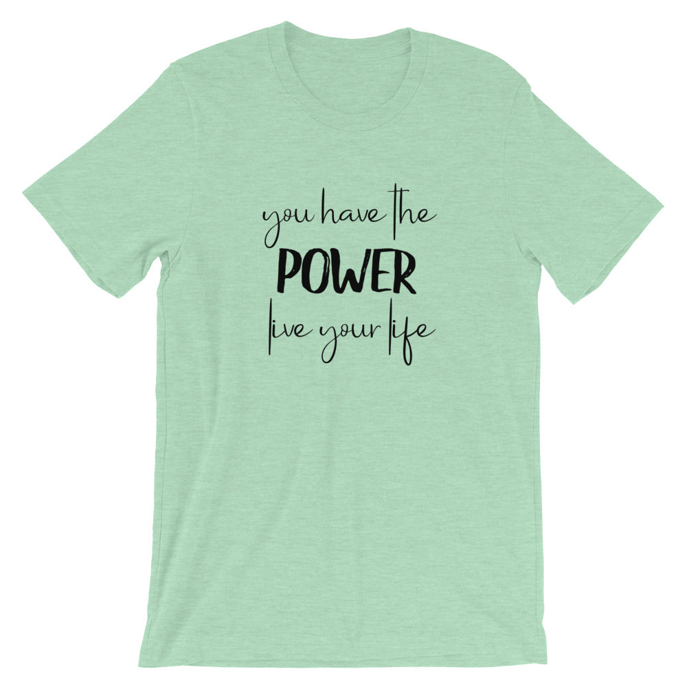 Short-Sleeve Unisex T-Shirt (You Have the POWER, Live Your Life)