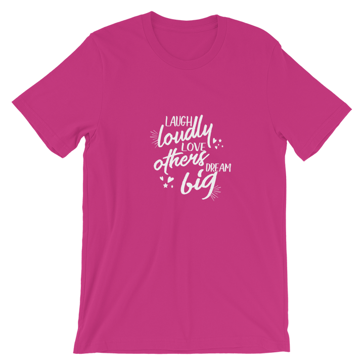 Short-Sleeve Unisex T-Shirt (Laugh Loudly, Love Others, Dream Big)