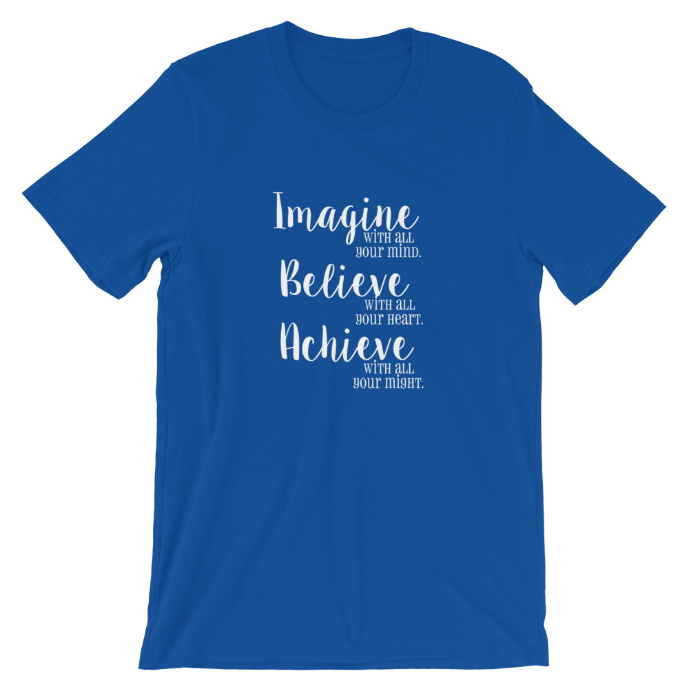 Short-Sleeve Unisex T-Shirt (Imagine/Believe/Achieve)